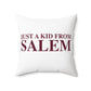 Just a kid from Salem Spun Polyester Square Pillow