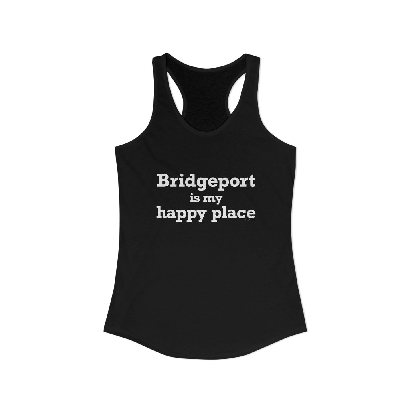 Bridgeport Is My Happy Place Women's Ideal Racerback Tank Top