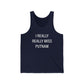 I Really Really Miss Putnam  Unisex Jersey Tank Top