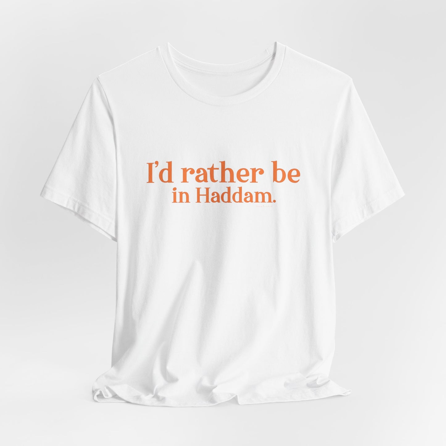 I'd rather be in Haddam. Unisex Jersey Short Sleeve Tee