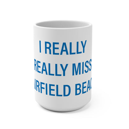 I Really Really Miss Fairfield Beach Mug 15oz
