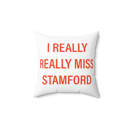 I Really Really Miss Stamford Spun Polyester Square Pillow