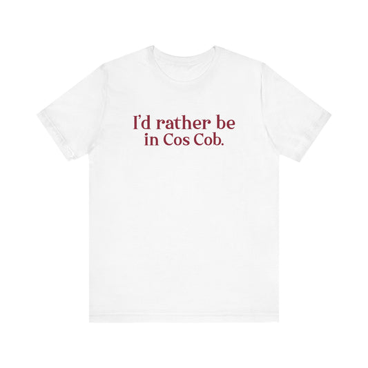 I’d rather be in Cos Cob Unisex Jersey Short Sleeve T-Shirt