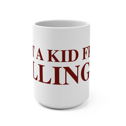 Just a kid from Killingly Mug 15oz