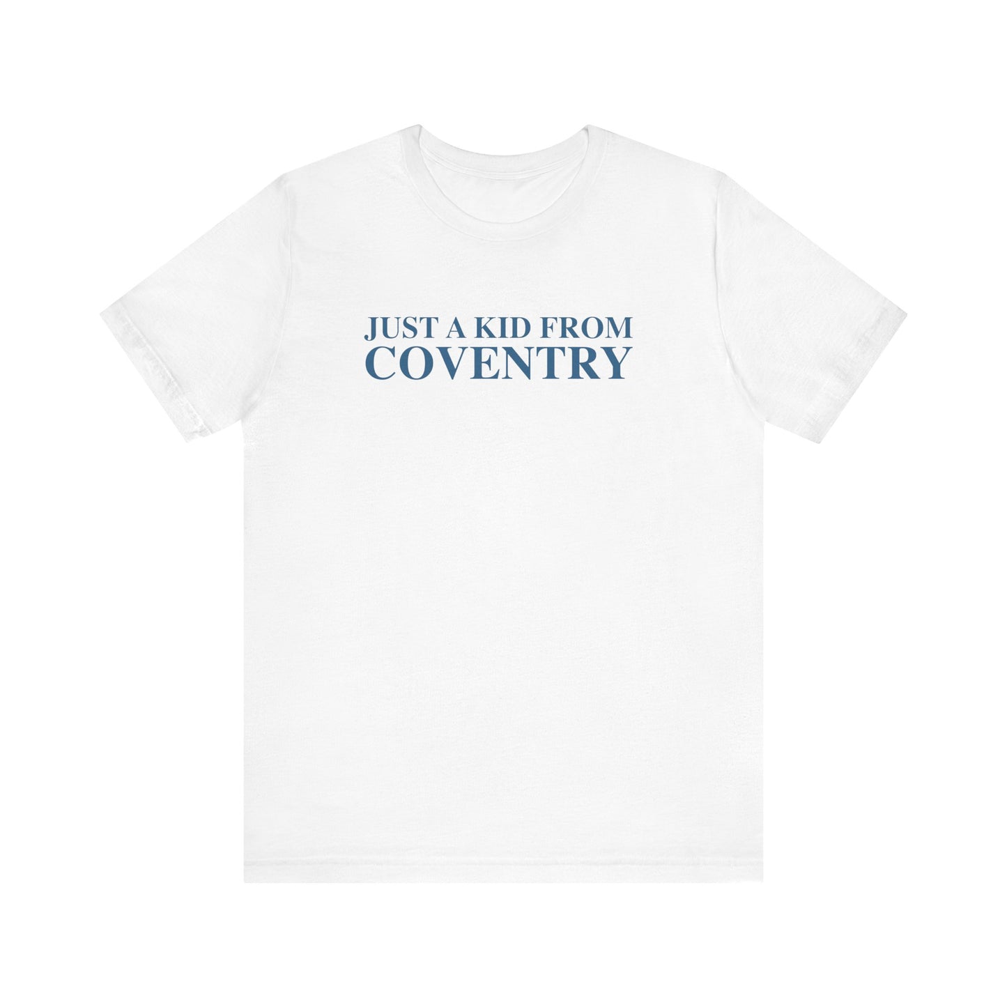 Just a kid from Coventry Unisex Jersey Short Sleeve T-Shirt