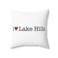 I Heart Lake Hills. Spun Polyester Square Pillow