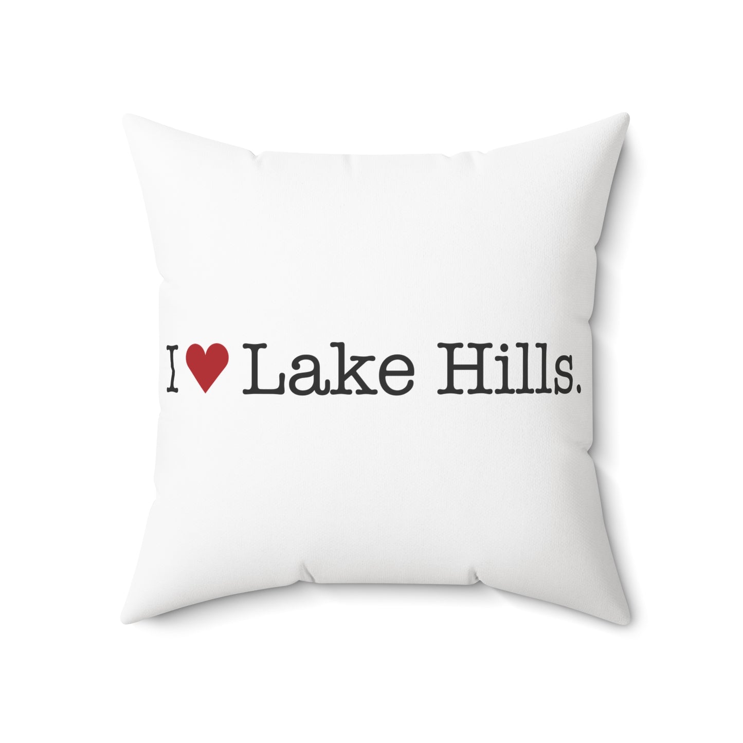I Heart Lake Hills. Spun Polyester Square Pillow