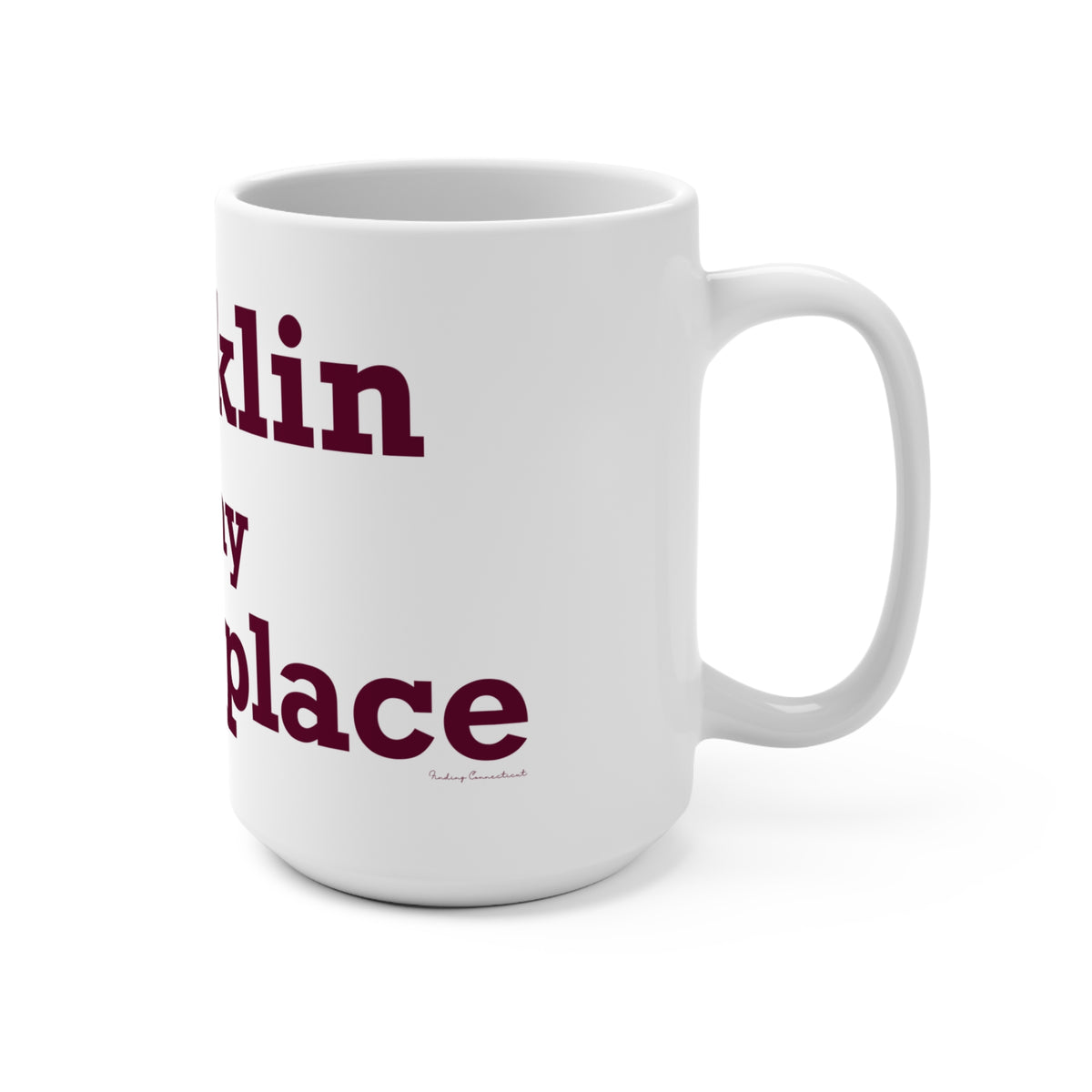 Franklin is My Happy Place  Mug 15oz