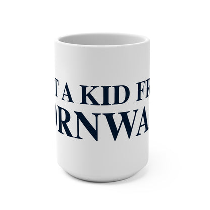 Just a kid from Cornwall Mug 15oz