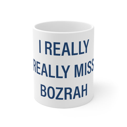 I Really Really Miss Bozrah Mug 11oz