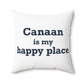 Canaan is my Happy Place Polyester Square Pillow
