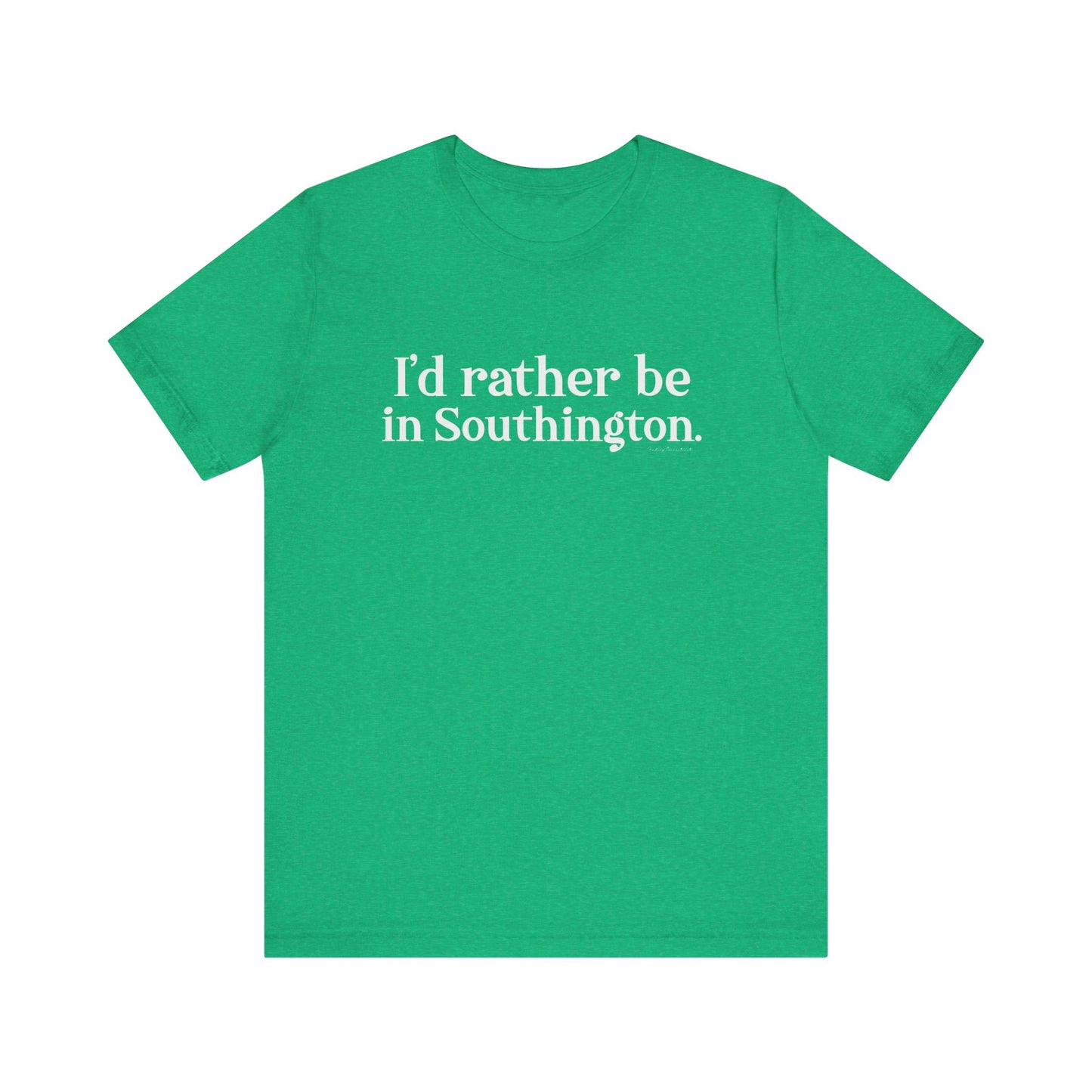 I’d rather be in Southington Unisex Jersey Short Sleeve Tee