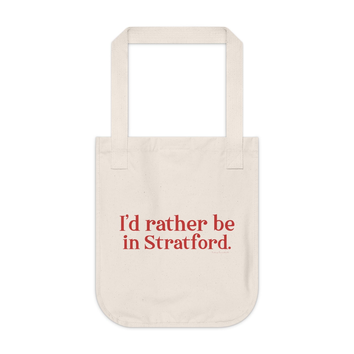 I’d rather be in Stratford  Organic Canvas Tote Bag