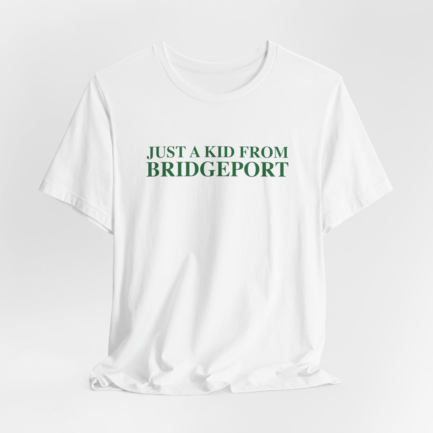 Just a kid from Bridgeport Unisex Jersey Short Sleeve T-Shirt