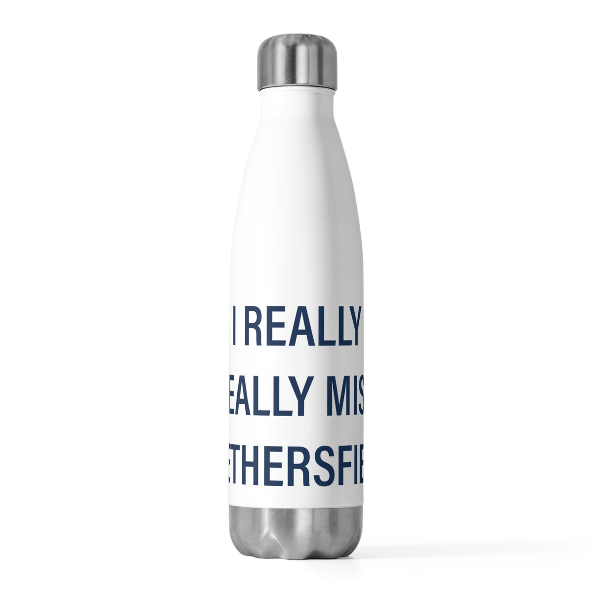 I Really Really Miss Wethersfield 20 oz Insulated Bottle