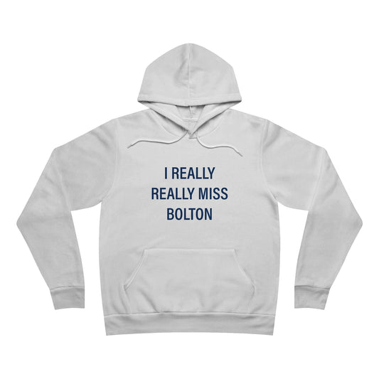 I Really Really Miss Bolton Unisex Sponge Fleece Pullover Hoodie