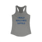 I Really Really Miss Suffield Women's Ideal Racerback Tank Top