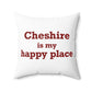 Cheshire is My Happy Place Polyester Square Pillow