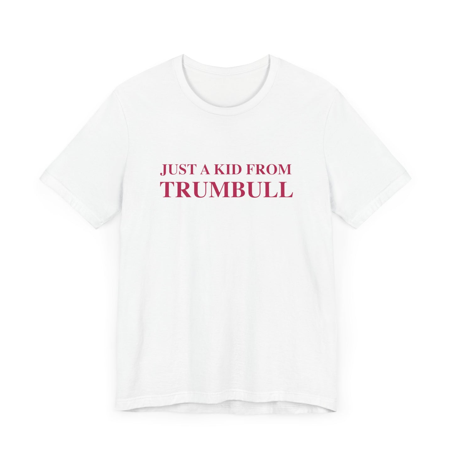 Just a kid from Trumbull Unisex Jersey Short Sleeve Tee