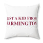 Just a kid from Farmington Spun Polyester Square Pillow
