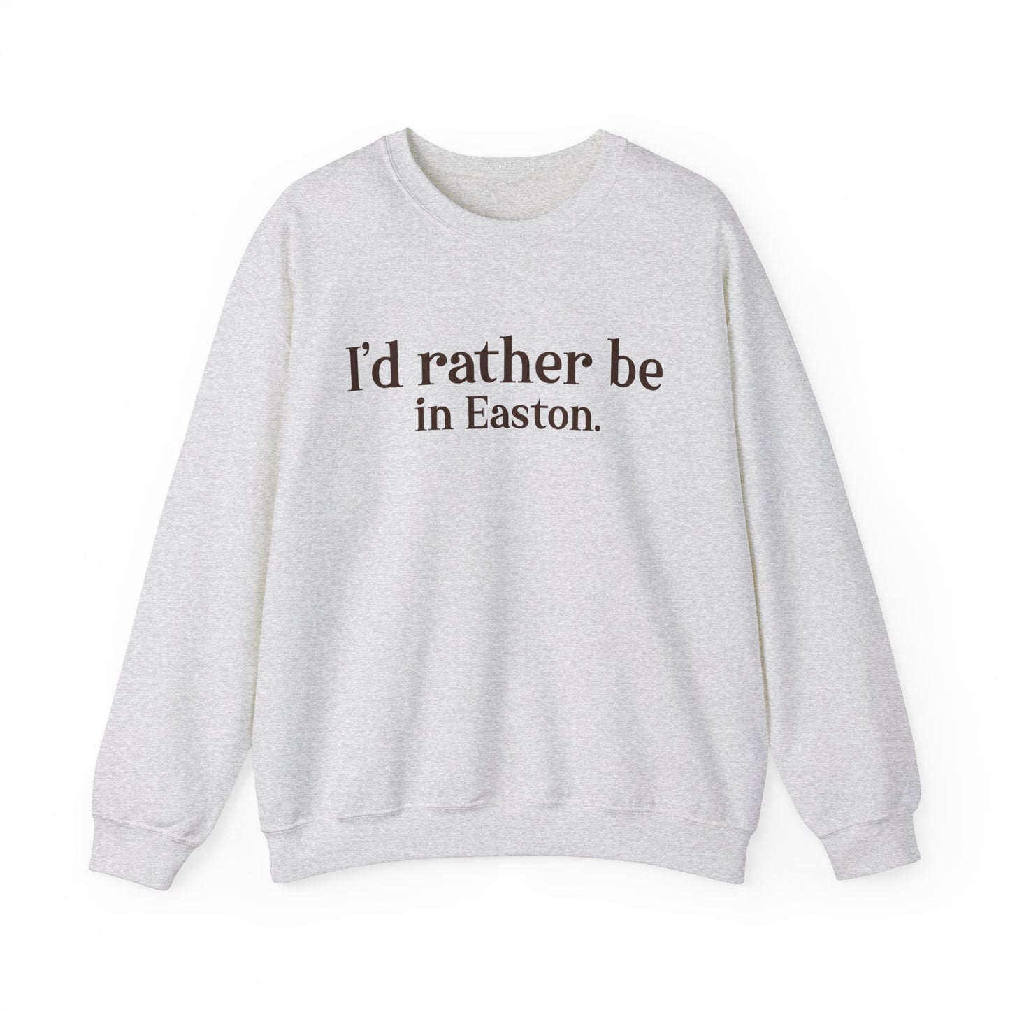 I'd rather be in Easton. Unisex Heavy Blend™ Crewneck Sweatshirt