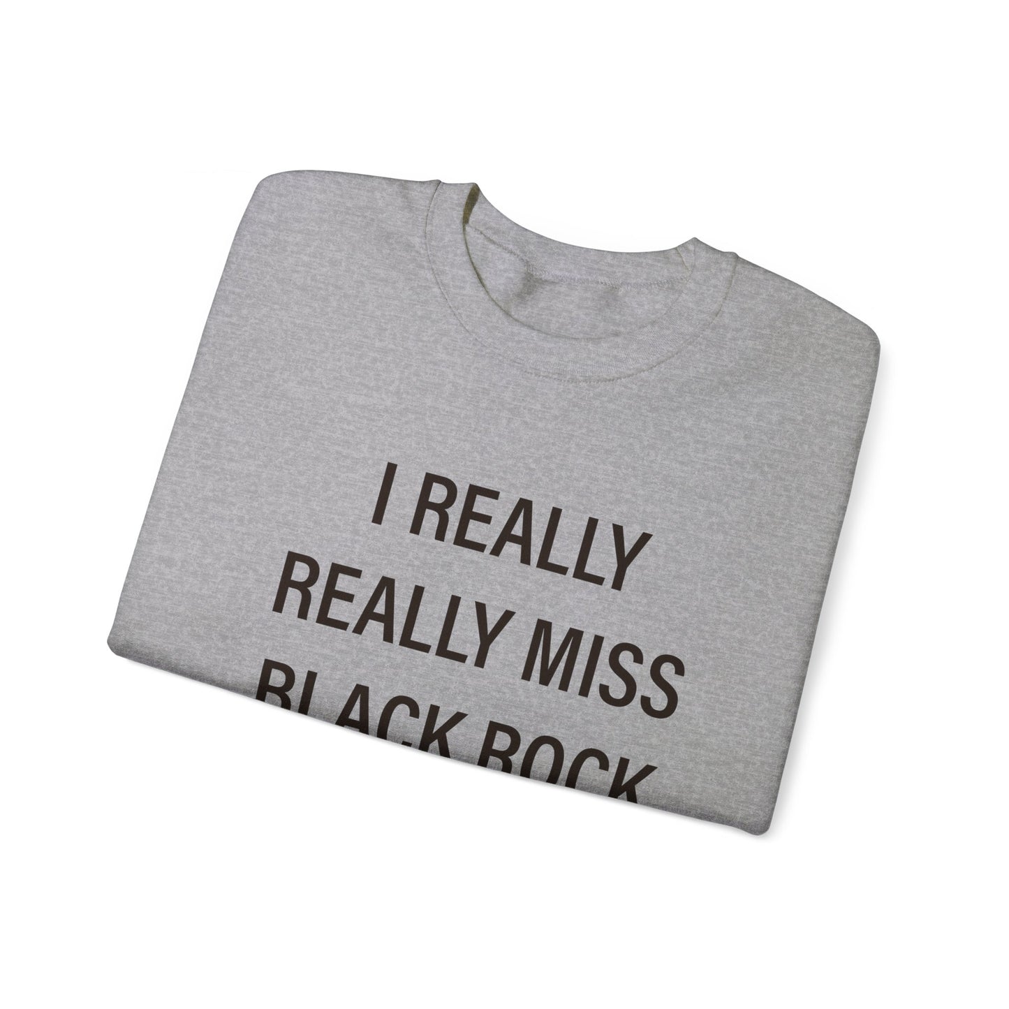 I Really Really Miss Black Rock Unisex Heavy Blend™ Crewneck Sweatshirt