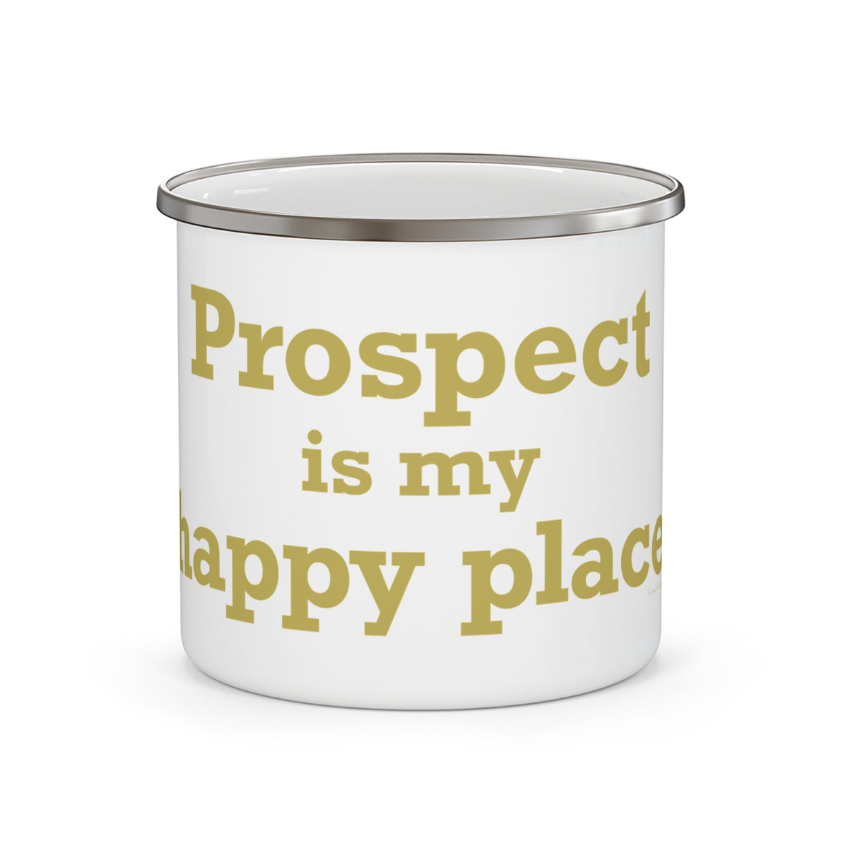 Prospect is My Happy Place  Enamel Camping Mug