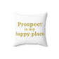 Prospect is My Happy Place Polyester Square Pillow