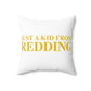 Just a kid from Redding Spun Polyester Square Pillow