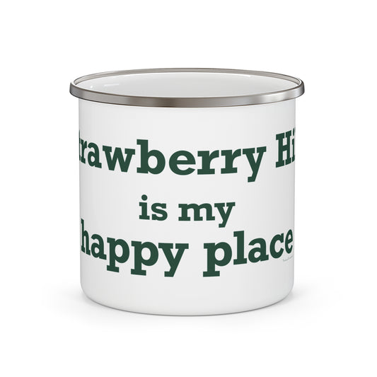 Strawberry Hill is my happy place Enamel Camping Mug