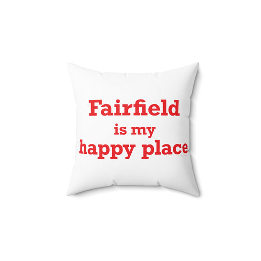 Fairfield Is My Happy Place Spun Polyester Square Pillow