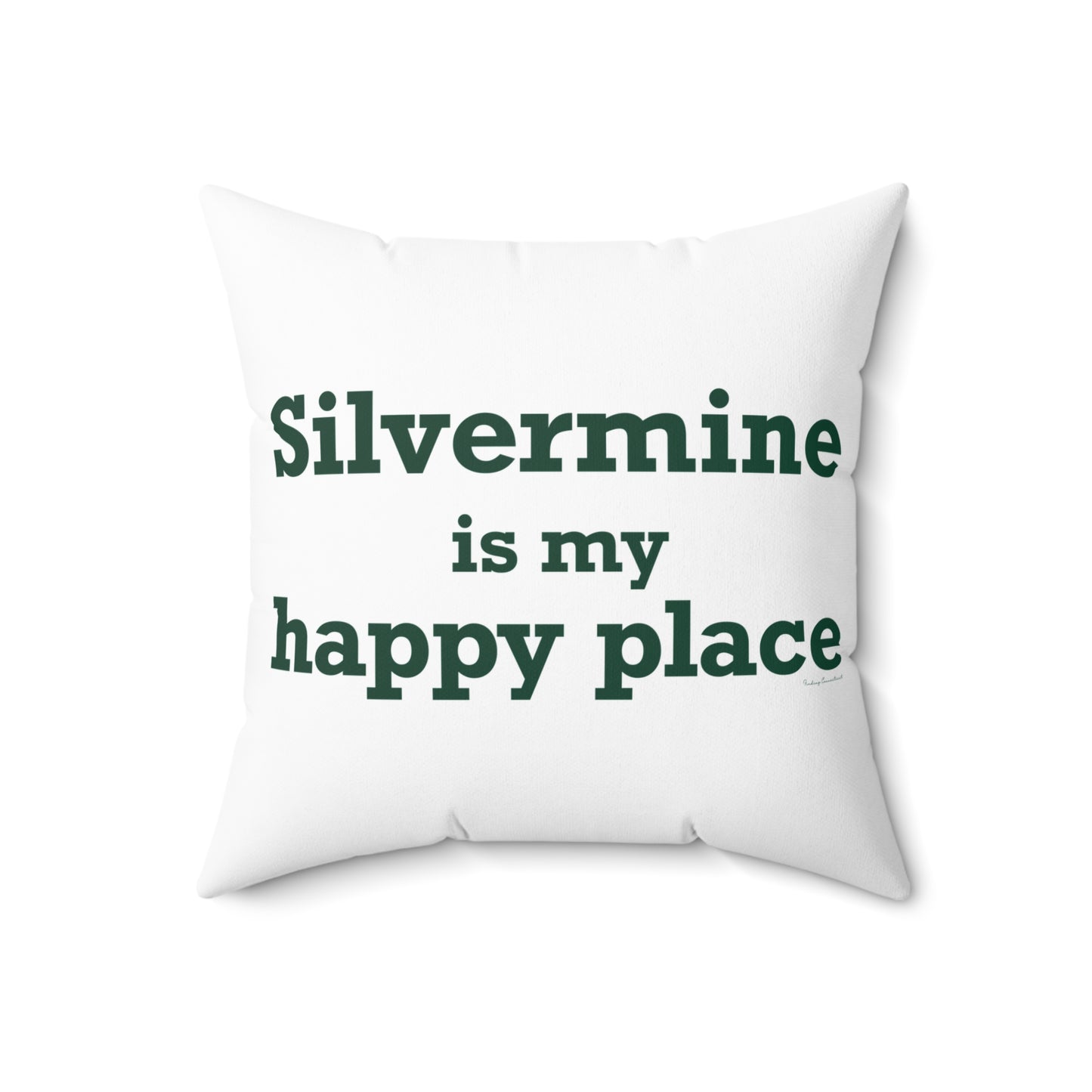 Silvermine is My Happy Place Spun Polyester Square Pillow