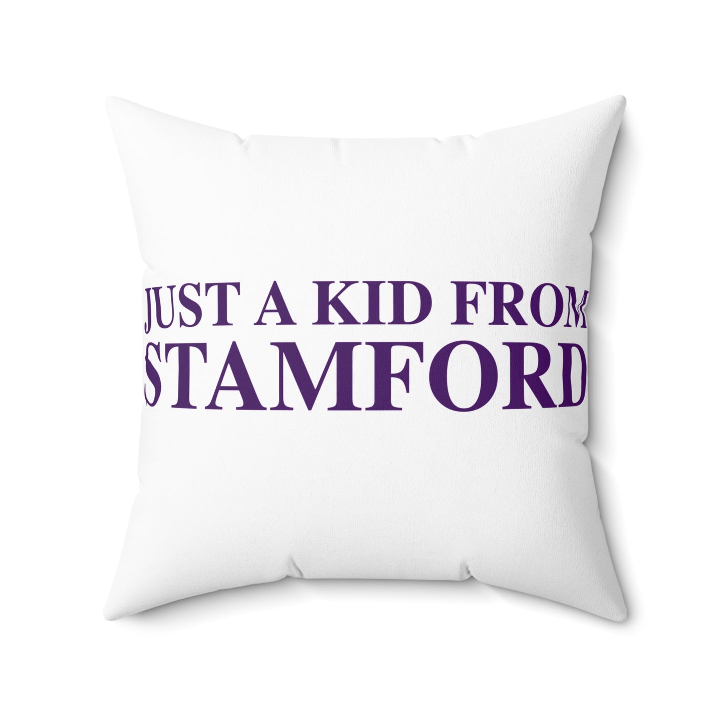 Just a kid from Stamford Spun Polyester Square Pillow