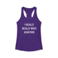 I Really Really Miss Ashford Women's Ideal Racerback Tank Top
