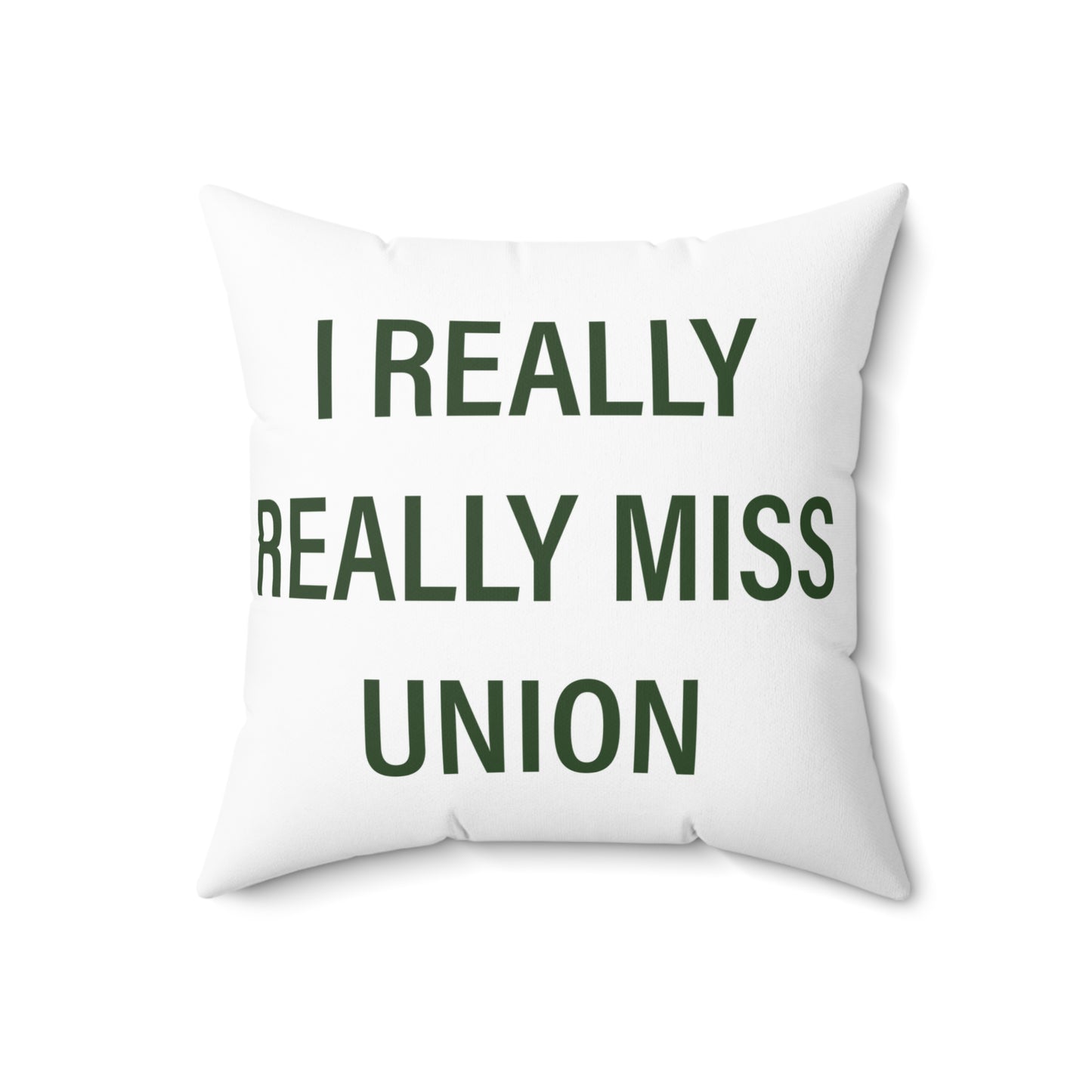 I Really Really Miss Union Spun Polyester Square Pillow