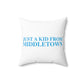 Just a kid from Middletown Spun Polyester Square Pillow