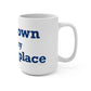 Newtown Is My Happy Place  Mug 15oz