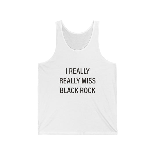 I Really Really Miss Black Rock Unisex Jersey Tank