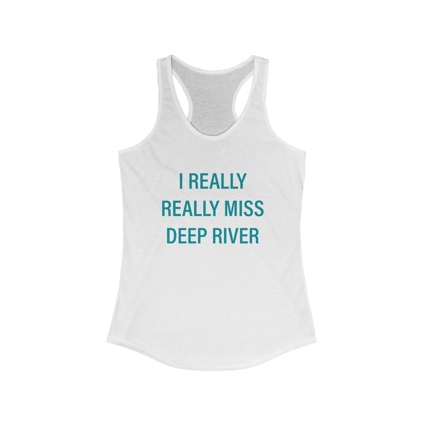 I Really Really Miss Deep River. Women's Ideal Racerback Tank