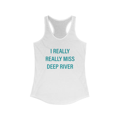 I Really Really Miss Deep River. Women's Ideal Racerback Tank