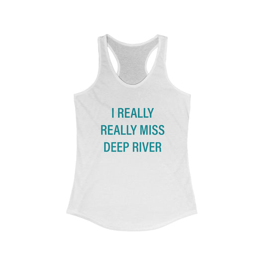 I Really Really Miss Deep River. Women's Ideal Racerback Tank