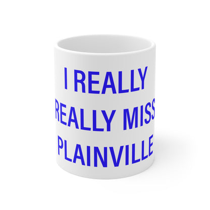 I Really Really Miss Plainville Mug 11oz