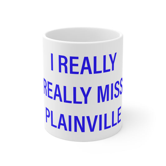 I Really Really Miss Plainville Mug 11oz