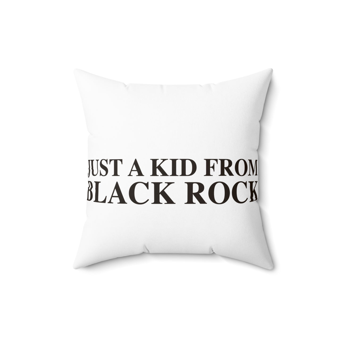 Just a kid from Black Rock Spun Polyester Square Pillow