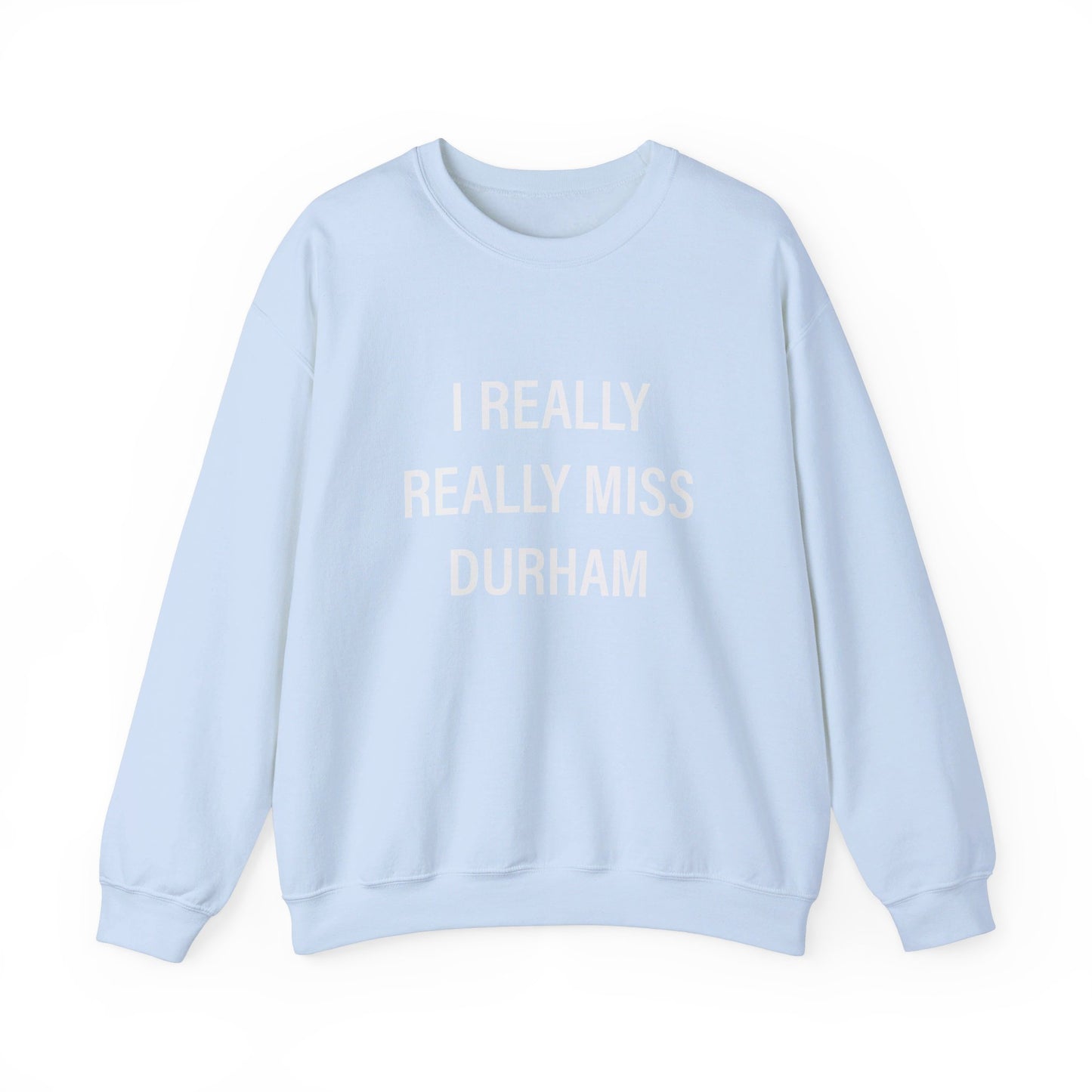 I Really Really Miss Durham Unisex Heavy Blend™ Crewneck Sweatshirt