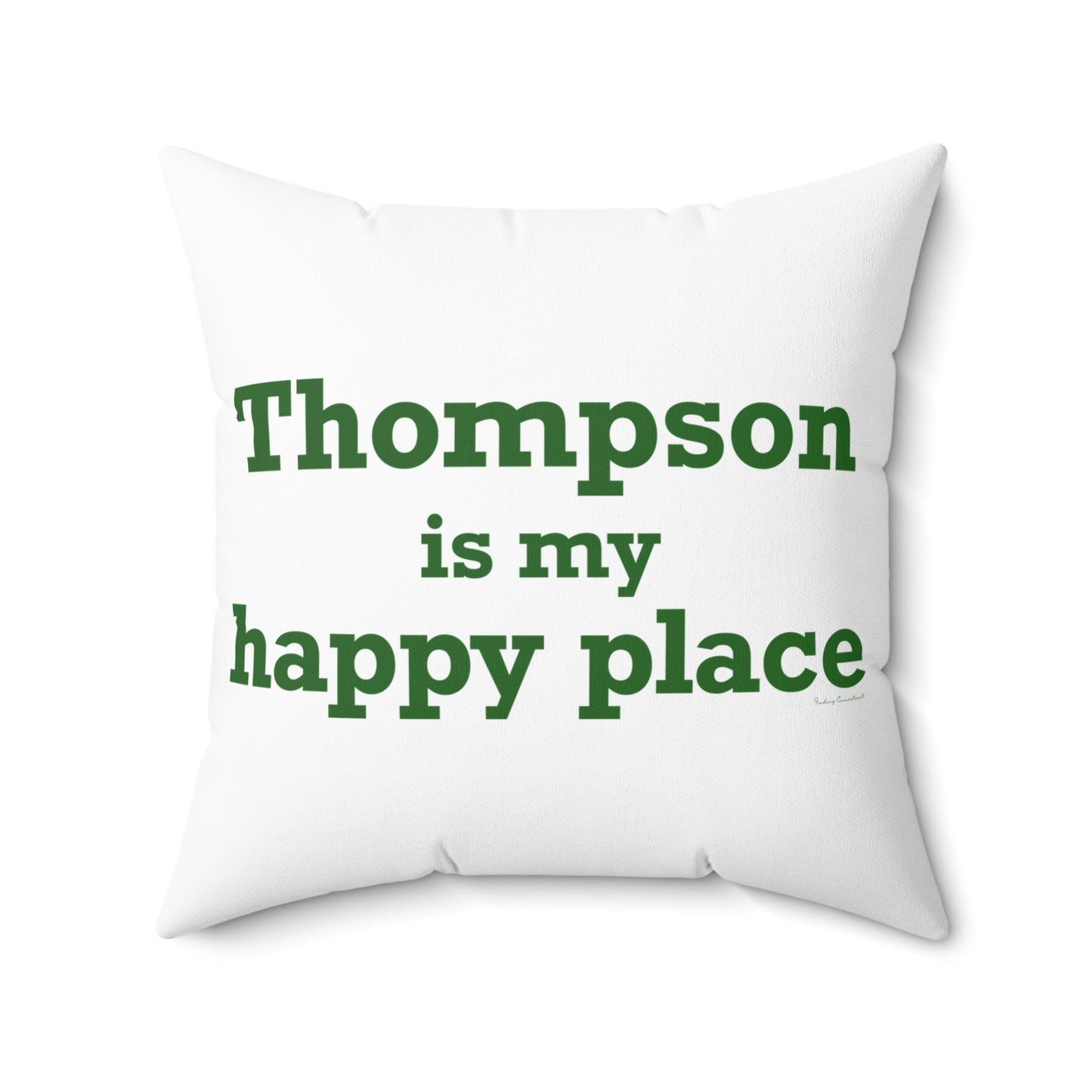 Thompson Is My Happy Place Spun Polyester Square Pillow
