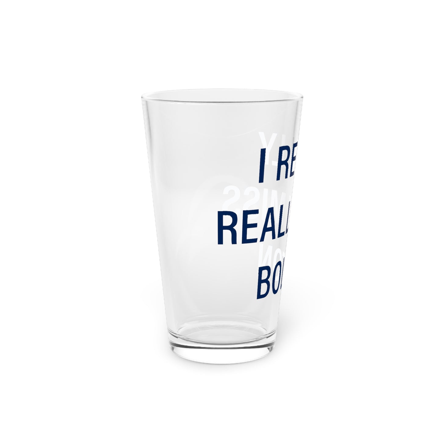 I Really Really Miss Bolton Pint Glass, 16oz