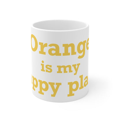 Orange is My Happy Place Mug 11oz