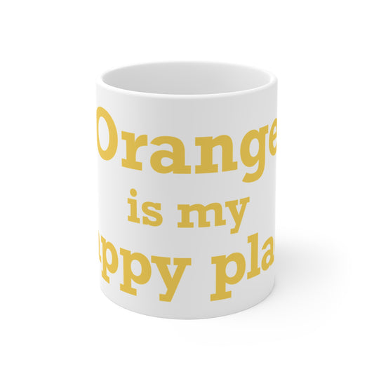 Orange is My Happy Place Mug 11oz