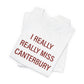 I Really Really Miss Canterbury Unisex Jersey Short Sleeve T-Shirt